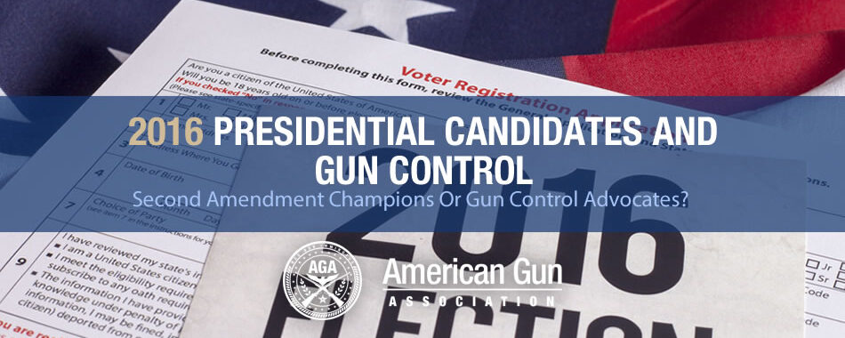 2016 Presidential Candidates And Gun Control – Second Amendment Champions Or Gun Control Advocates?