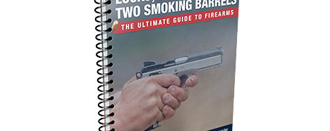 Locks, Stock, and Two Smoking Barrels: The Ultimate Guide to Firearms